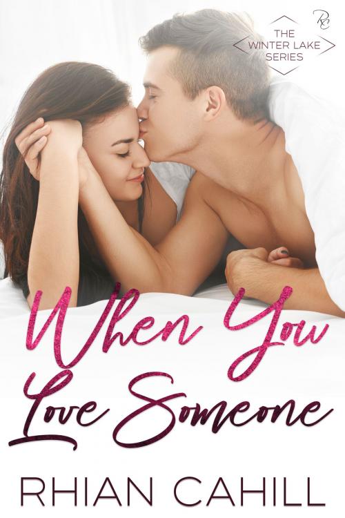 Cover of the book When You Love Someone by Rhian Cahill, Rhian Cahill