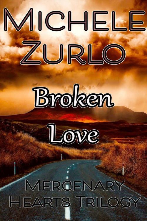 Cover of the book Broken Love by Michele Zurlo, Lost Goddess Publishing