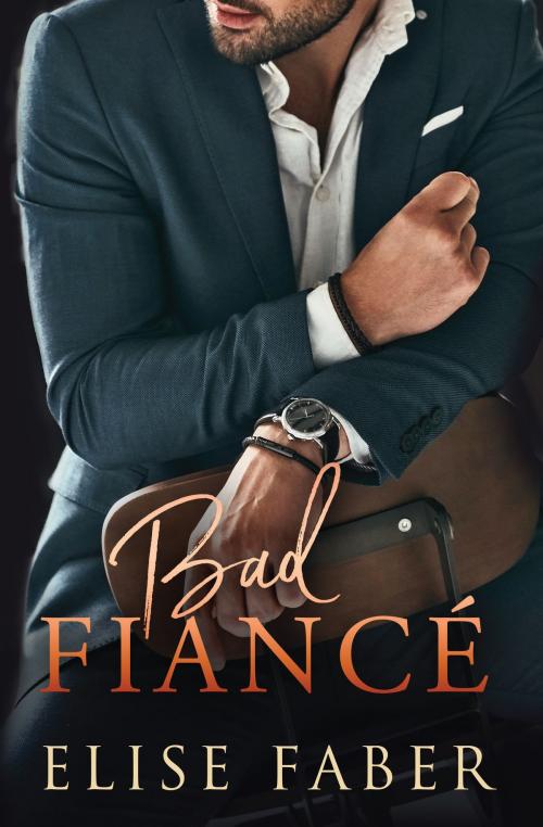 Cover of the book Bad Fiancé by Elise Faber, Elise Faber