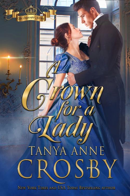 Cover of the book A Crown for a Lady by Tanya Anne Crosby, Oliver-Heber Books