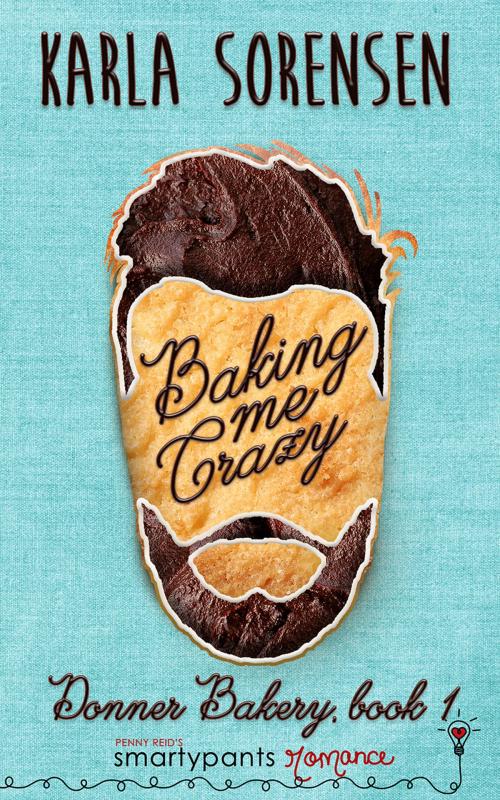 Cover of the book Baking Me Crazy by Smartypants Romance, Karla Sorensen, Smartypants Romance
