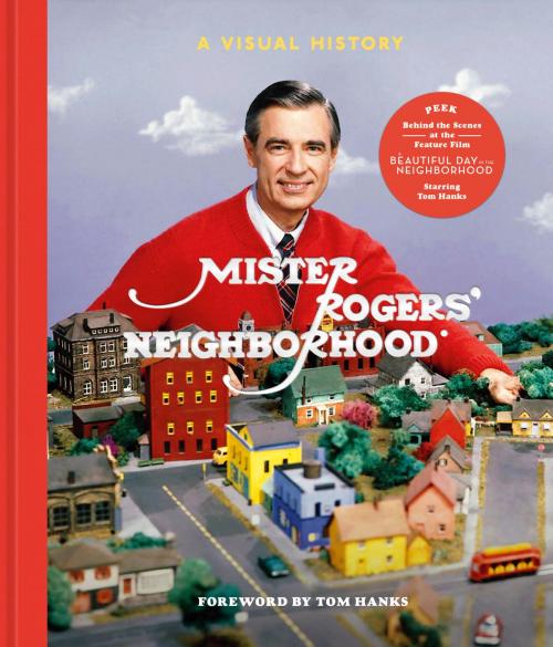 Cover of the book Mister Rogers' Neighborhood by Melissa Wagner, Tim Lybarger, Jenna McGuiggan, Fred Rogers Productions, Potter/Ten Speed/Harmony/Rodale