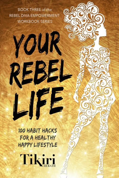 Cover of the book Your Rebel Life by Tikiri Herath, Red Heeled Rebels Group