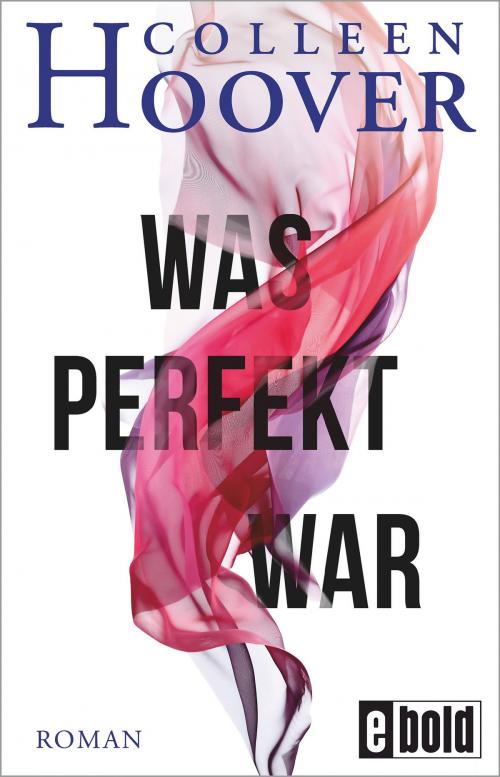 Cover of the book Was perfekt war by Colleen Hoover, dtv Verlagsgesellschaft