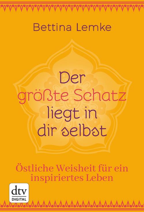 Cover of the book Der größte Schatz liegt in dir selbst by Bettina Lemke, dtv Verlagsgesellschaft mbH & Co. KG