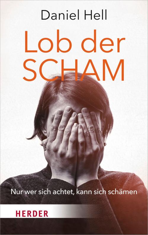 Cover of the book Lob der Scham by Daniel Hell, Verlag Herder
