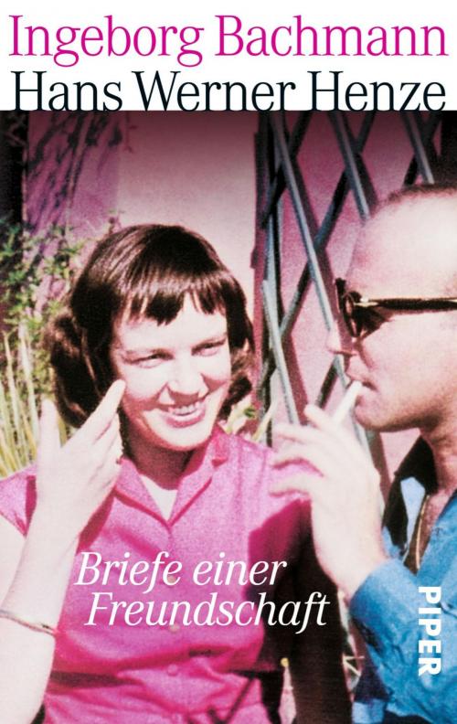 Cover of the book Briefe einer Freundschaft by Ingeborg Bachmann, Hans Werner Henze, Hans Werner Henze, Piper ebooks