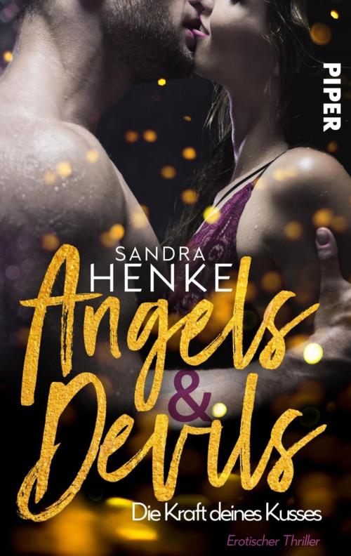 Cover of the book Angels & Devils - Die Kraft deines Kusses by Sandra Henke, Piper ebooks