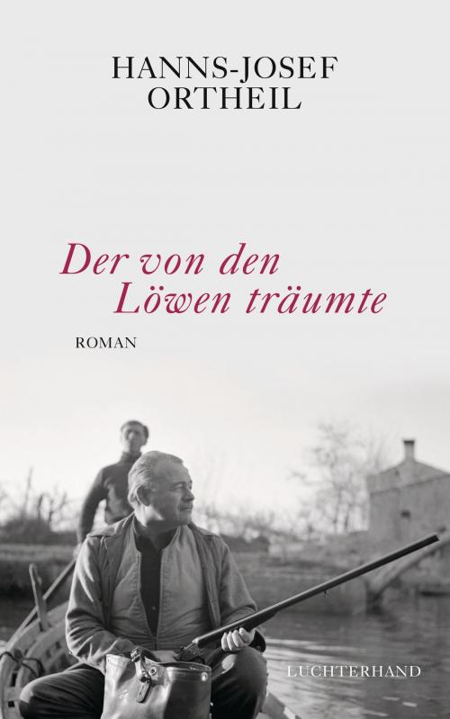 Cover of the book Der von den Löwen träumte by Hanns-Josef Ortheil, Luchterhand Literaturverlag