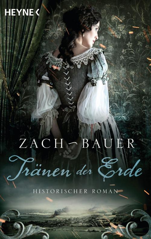 Cover of the book Tränen der Erde by Bastian Zach, Matthias Bauer, Heyne Verlag