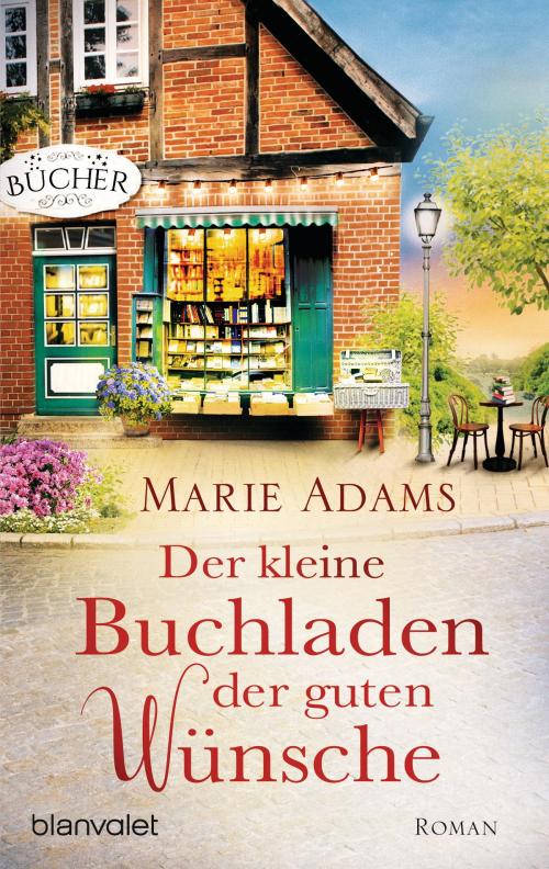 Cover of the book Der kleine Buchladen der guten Wünsche by Marie Adams, Blanvalet Taschenbuch Verlag