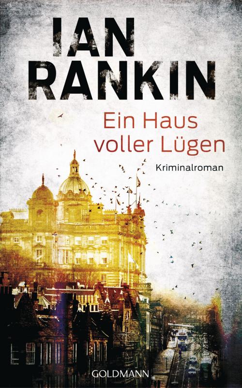 Cover of the book Ein Haus voller Lügen by Ian Rankin, Goldmann Verlag