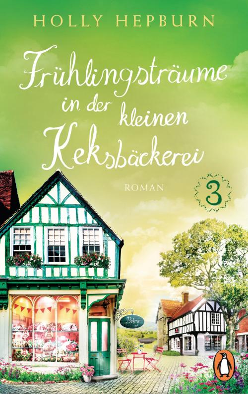 Cover of the book Frühlingsträume in der kleinen Keksbäckerei (Teil 3) by Holly Hepburn, Penguin Verlag