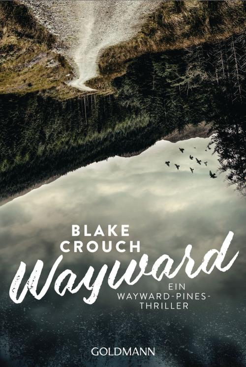 Cover of the book Wayward by Blake Crouch, Goldmann Verlag