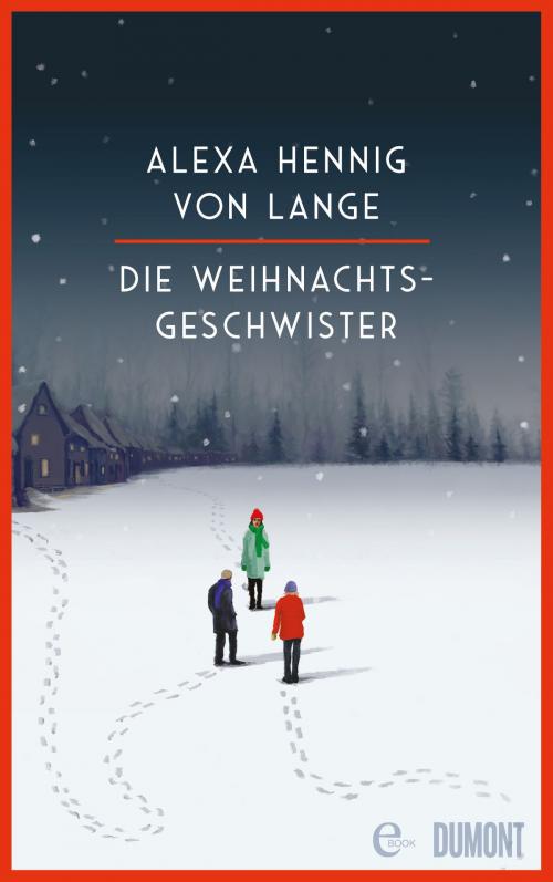 Cover of the book Die Weihnachtsgeschwister by Alexa Hennig von Lange, DuMont Buchverlag