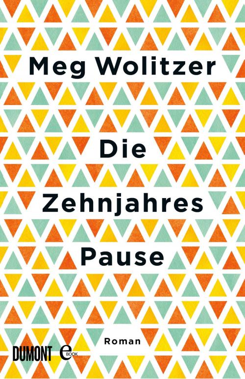 Cover of the book Die Zehnjahrespause by Meg Wolitzer, DuMont Buchverlag
