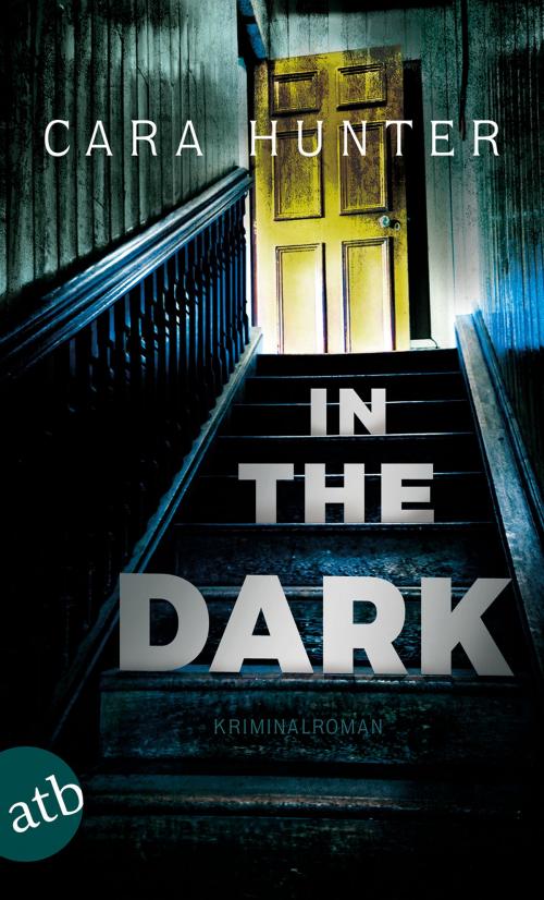 Cover of the book In the Dark - Keiner weiß, wer sie sind by Cara Hunter, Aufbau Digital