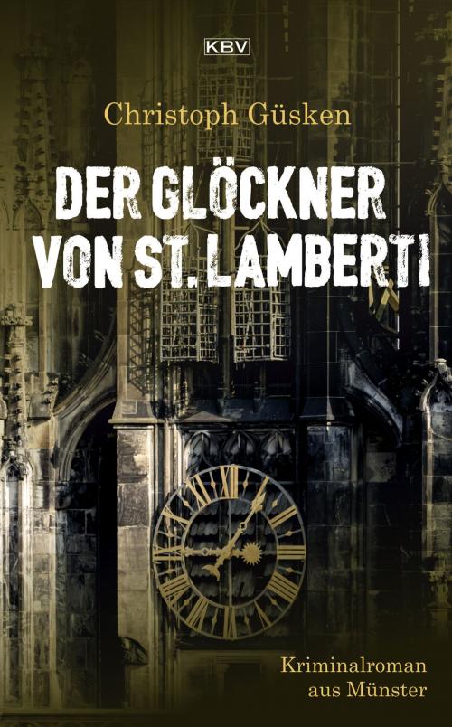 Cover of the book Der Glöckner von St. Lamberti by Christoph Güsken, KBV Verlags- & Medien GmbH