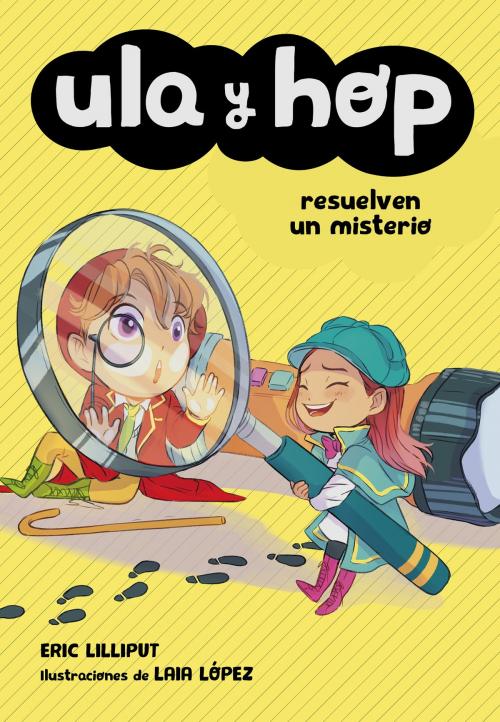 Cover of the book Ula y Hop resuelven un misterio (Ula y Hop) by Eric Lilliput, Laia López, Penguin Random House Grupo Editorial España