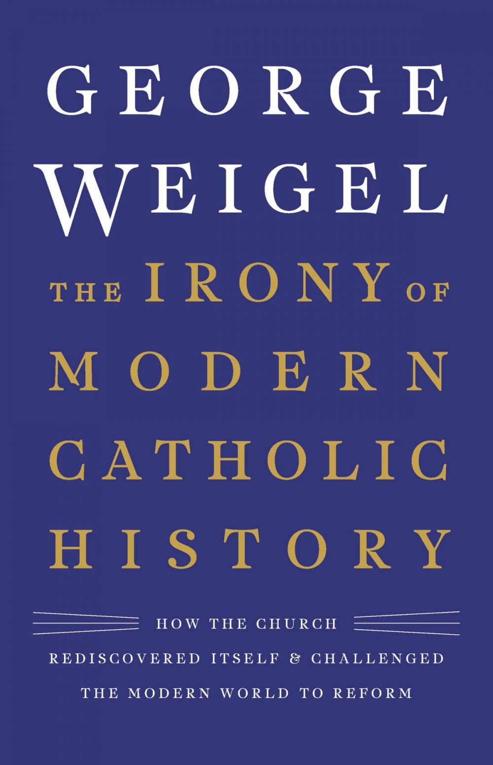 Big bigCover of The Irony of Modern Catholic History