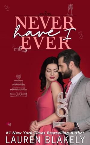 Cover of the book Never Have I Ever by Lauren Blakely