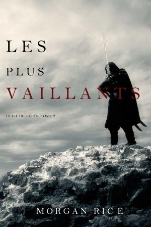 Cover of the book Les Plus Vaillants: Le Fil de l’Épée, tome 2 by Richard Wiggins
