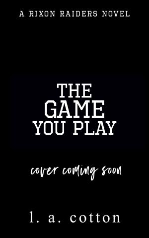 Cover of the book The Game You Play by L A Cotton