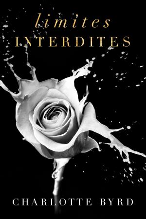 Cover of the book Limites interdites by Charlotte Byrd