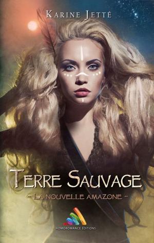 Cover of the book Terre Sauvage - Tome 1 : La nouvelle Amazone by Judith Gagnon