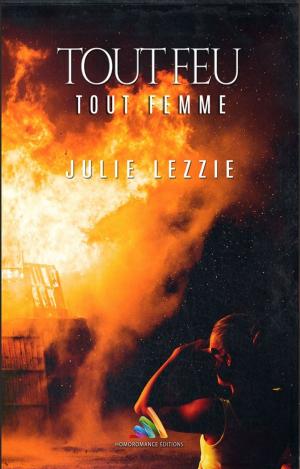 Cover of the book Tout feu, tout femme by Annie Lemieux, Maryse Tremblay, Sophie Lapointe, Charlotte Blanchard