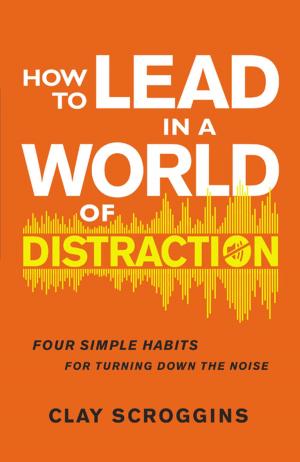 Book cover of How to Lead in a World of Distraction