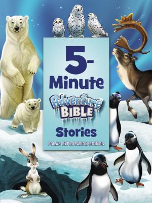 Cover of the book 5-Minute Adventure Bible Stories, Polar Exploration Edition by Nancy N. Rue