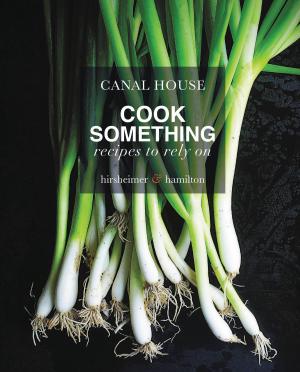 Cover of the book Canal House: Cook Something by Evelyn Waugh
