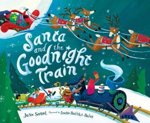 Cover of the book Santa and the Goodnight Train by Julie Bowe