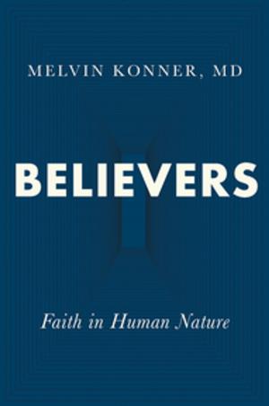 Cover of the book Believers: Faith in Human Nature by Arthur I. Miller