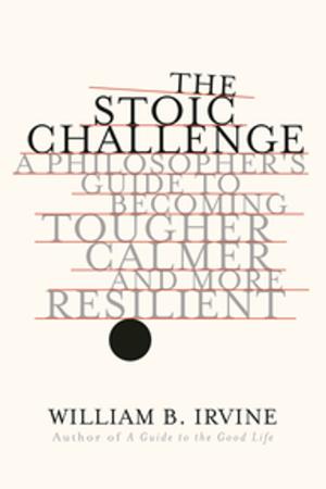 Book cover of The Stoic Challenge: A Philosopher's Guide to Becoming Tougher, Calmer, and More Resilient