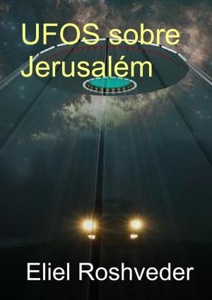 Cover of the book Ufos sobre Jerusalém by CJ Chastain