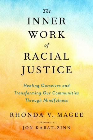 Cover of the book The Inner Work of Racial Justice by A. N. Roquelaure, Anne Rice