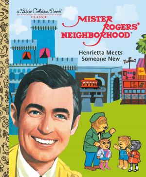 Book cover of Mister Rogers' Neighborhood: Henrietta Meets Someone New