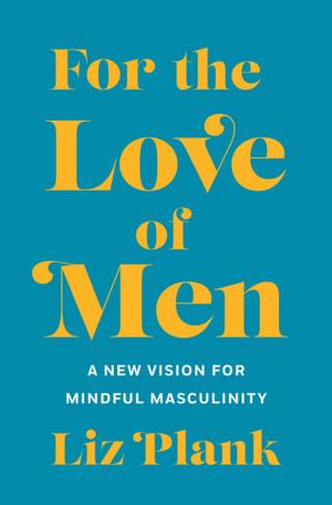 Cover of the book For the Love of Men by Anna Louise Golden