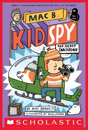 Cover of the book Top Secret Smackdown (Mac B., Kid Spy #3) by Emily Jenkins, Sarah Mlynowski, Lauren Myracle