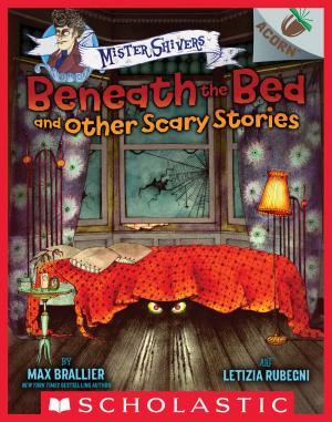 Cover of the book Beneath the Bed and Other Scary Stories: An Acorn Book (Mister Shivers) by Jordan Sonnenblick