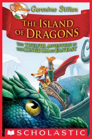 Cover of the book Island of Dragons (Geronimo Stilton and the Kingdom of Fantasy #12) by Alexis Glynn Latner