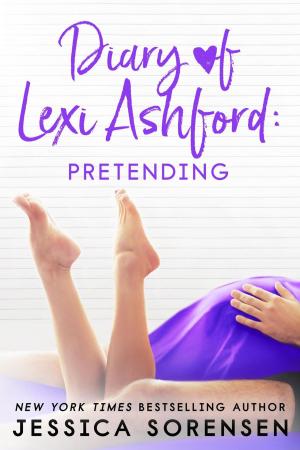 Cover of the book Diary of Lexi Ashford: Pretending by Jessica Sorensen