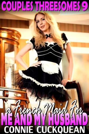 bigCover of the book A French Maid For Me And My Husband : Couples Threesomes 9 (Lesbian Sex BDSM Erotica Threesome Erotica) by 