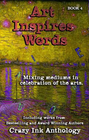 Cover of the book Art Inspires Words by Erin Lee, Rena Marin, Sara Schoen, Jim Ody, J. V. Stanley, Lorah Jaiyn, Chelsi Davis