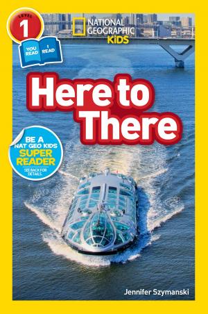 Cover of National Geographic Readers: Here to There (L1/Co-reader)