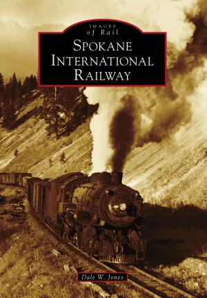 Cover of the book Spokane International Railway by Doug Motz, Christine Hayes