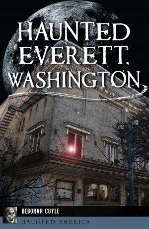 Cover of the book Haunted Everett, Washington by Doug Welch, Milton Historical Society