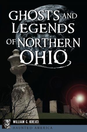 Cover of the book Ghosts and Legends of Northern Ohio by Frank C. Newby